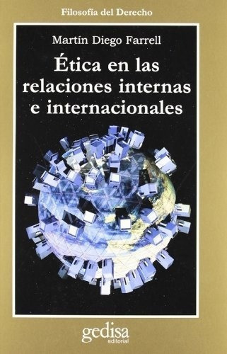 Etica En Las Relaciones Internas E Internacionales -, De Farrell, Martín Diego. Editorial Gedisa En Español