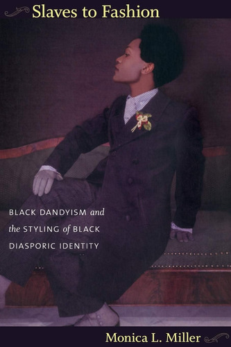 Libro: Esclavos De La Moda: El Dandismo Negro Y El Estilo De