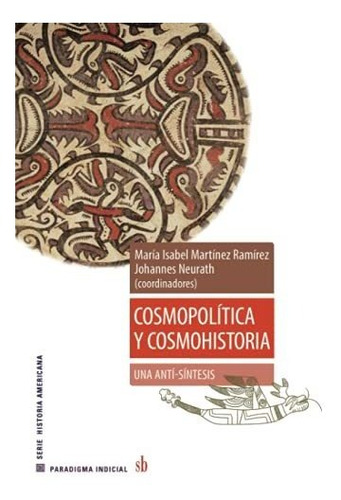 Cosmopolítica Y Cosmohistoria: Una Anti-síntesis (paradigma 