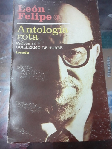 Antologia Rota - León Felipe - Ed Losada Año 1984 