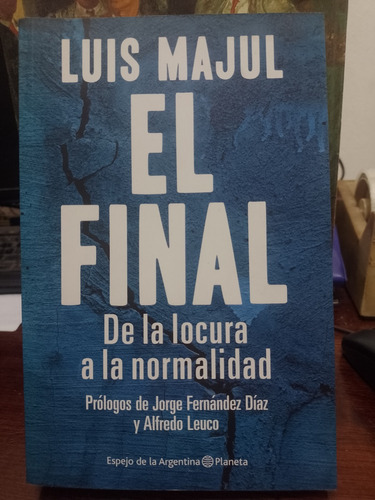 El Final - De La Locura A La Normalidad - Luis Majul