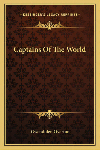 Captains Of The World, De Overton, Gwendolen. Editorial Kessinger Pub Llc, Tapa Blanda En Inglés