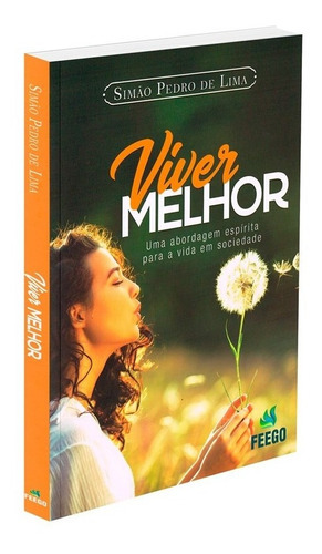 Viver Melhor, De : Simão Pedro De Lima. Série Não Aplica, Vol. Não Aplica. Editora Feego, Capa Mole, Edição Não Aplica Em Português, 2011