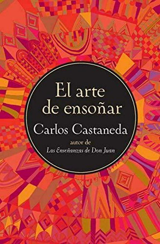  El Arte De Ensoñar - Carlos Castaneda