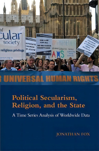 Cambridge Studies In Social Theory, Religion And Politics: Political Secularism, Religion, And Th..., De Jonathon Fox. Editorial Cambridge University Press, Tapa Dura En Inglés