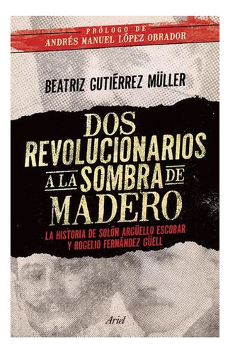 Libro Dos Revolucionarios A La Sombra De Madero Original