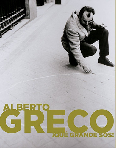 Qué Grande Sos De Alberto Greco