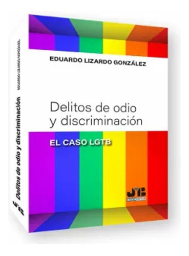 Delitos De Odio Y Discriminación:  El Caso Lgtb  -   - *