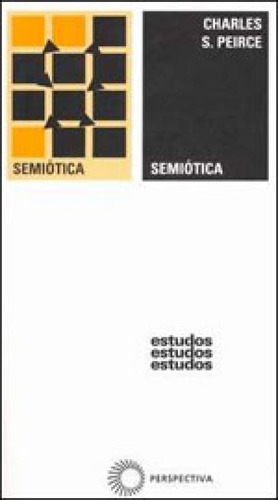 Semiótica - Vol. 46, De Pierce, Charles S.. Editora Perspectiva, Capa Mole, Edição 4ª Edição - 2010 Em Português