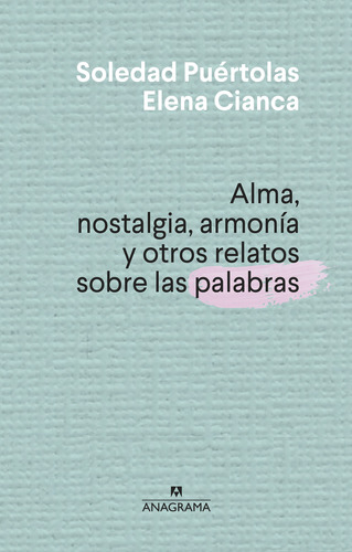 Libro Alma Nostalgia Armonía Y Otros Relatos Sobre Las Palab