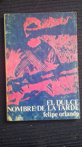 El Dulce Nombre De La Tarde- Felipe Orlando