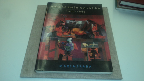 Arte De America Latina 1900-1980 Marta Traba