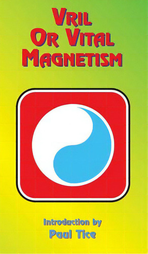 Vril Or Vital Magnetism: Secret Doctrine Of Ancient Atlantis, Egypt, Chaldea And Greece, De Tice, Paul. Editorial Book Tree, Tapa Dura En Inglés