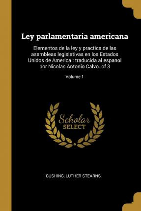 Libro Ley Parlamentaria Americana : Elementos De La Ley Y...