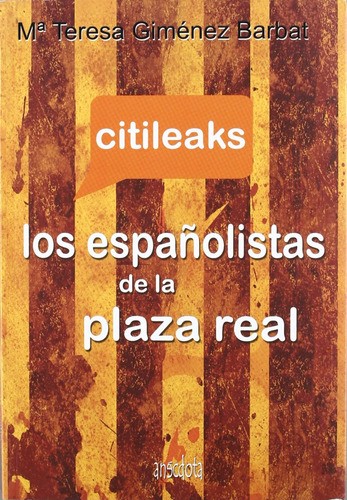 Libro Citileaks:los Españolistas De La Plaza Real