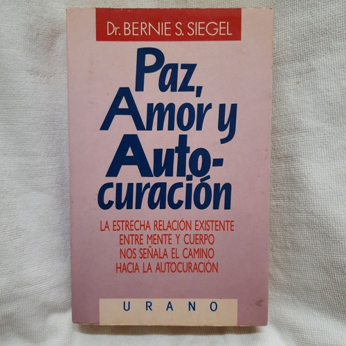Libro Paz Amor Y Auto-curacion. Dr Bernie Siegel