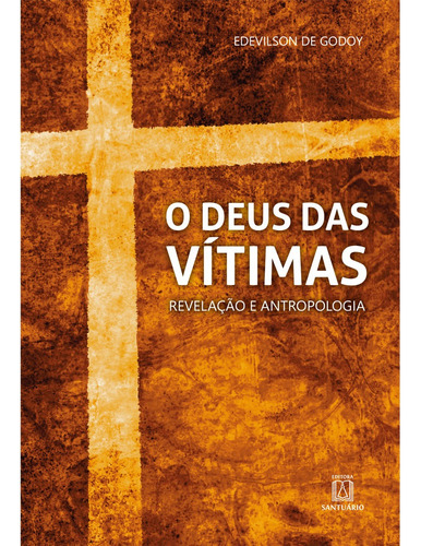 Deus Das Vítimas, O, de Edevilson de Godoy. Editora SANTUARIO, capa mole em português