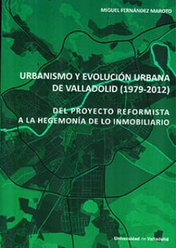 Urbanismo Y Evolucion Urbana De Valladolid 1979-2012 Del Pro