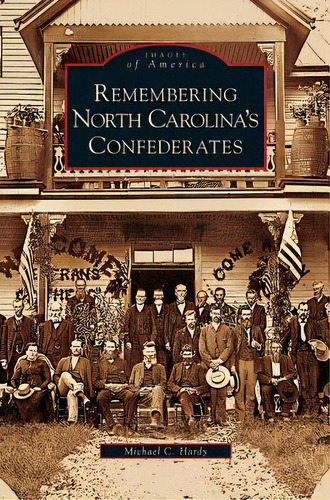 Remembering North Carolina's Confederates, De Hardy, Michael C.. Editorial Arcadia Lib Ed, Tapa Dura En Inglés