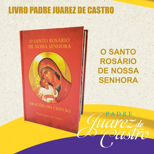 Livro O Santo Rosário De Nossa Senhora - Padre Juarez *