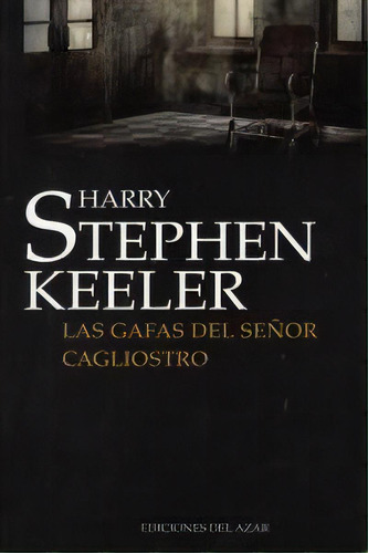 Las Gafas Del Seãâ±or Cagliostro, De Harry Stephen Keeler., Vol. 1. Editorial Ediciones Del Azar, Tapa Blanda En Español
