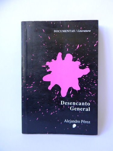 Desencanto General 1era Ed. 1988 Alejandro Pérez