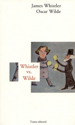Whistler Vs. Wilde, De Wilde, Oscar. Editorial Trama, Tapa Blanda, Edición 1 En Español, 2013