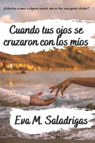 Cuando Tus Ojos Se Cruzaron Con Los Mios Libro 1 D, De Saladrigas, Eva M.. Editorial Independently Published En Español