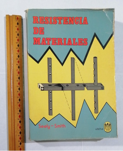 Resistencia De Materiales. Seely-smith