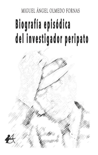 Libro Biografã­a Episã³dica Del Investigador Peripato - O...