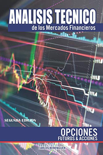 Analisis Tecnico De Los Mercados Financieros: Opciones, Futu