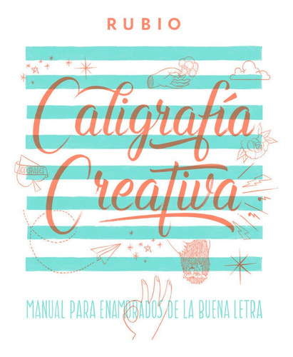 Caligrafia Creativa Manual De Enamorados De La Buena Letr...