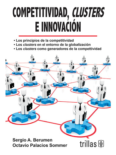 Competitividad, Clusters E Innovación, De Berumen Sergio A. Palacios Sommer, Octavio., Vol. 1. Editorial Trillas, Tapa Blanda, Edición 1a En Español, 2008