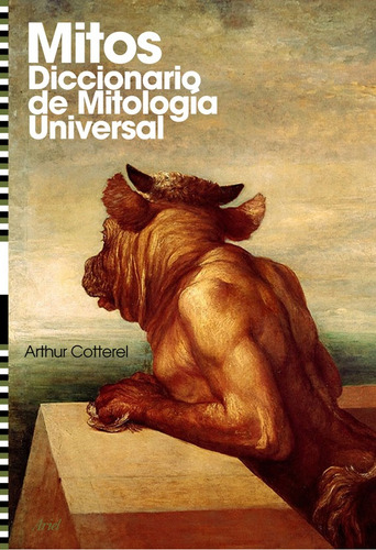 Mitos: Diccionario de mitología universal, de Cotterell, Arthur. Ariel Editorial Ariel México, tapa dura en español, 2011