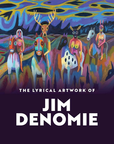 Libro: The Lyrical Artwork Of Jim Denomie