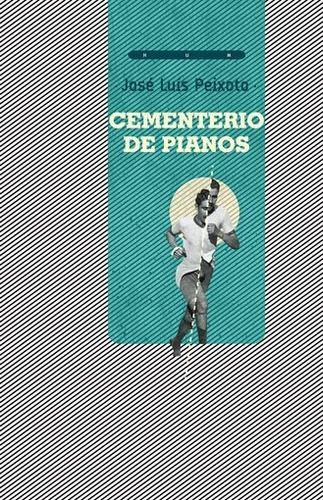 Cementerio De Pianos - Jose Luis Peixoto