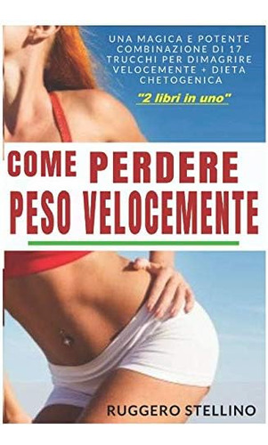 Libro: Come Perdere Peso Velocemente: 2 Libri In 1: Una Magi