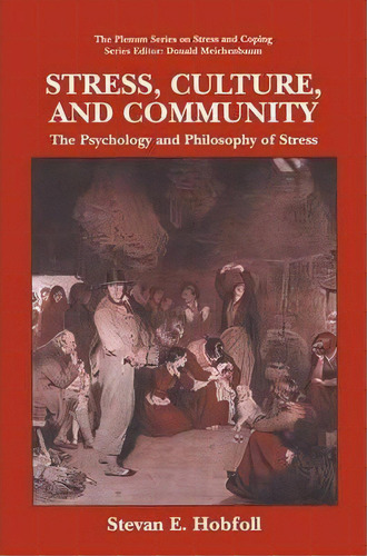 Stress, Culture, And Community : The Psychology And Philosophy Of Stress, De Stevan E. Hobfoll. Editorial Springer Science+business Media, Tapa Blanda En Inglés