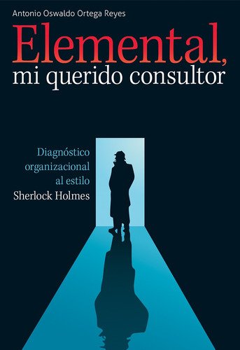 ElemEntal, Mi querido Consultor, de Ortega Antonio, Oswaldo. Grupo Editorial Patria, tapa blanda en español, 2015