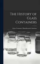 Comprar Libro The History Of Glass Containers - Glass Container M...