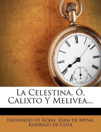 Libro La Celestina, O, Calixto Y Melivea... - Fernando De...