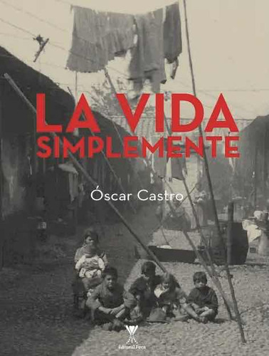 La Vida Simplemente / Oscar Castro