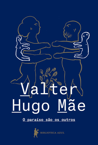 O paraíso são os outros, de Mãe, Valter Hugo. Editora Globo S/A, capa dura em português, 2018