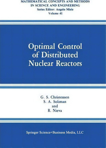 Optimal Control Of Distributed Nuclear Reactors, De G.s. Christensen. Editorial Springer Verlag New York Inc, Tapa Blanda En Inglés