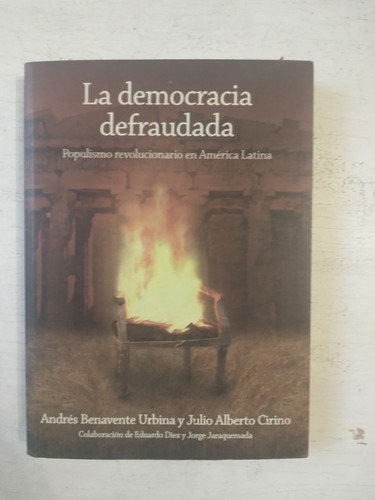La Democracia Defraudada Andres Benavente - Julio Cirino