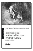 Comprar Impressoes De Minha Analise Com Wilfred R. Bion E - Blucher