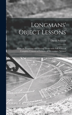 Libro Longmans' Object Lessons: Hints On Preparing And Gi...