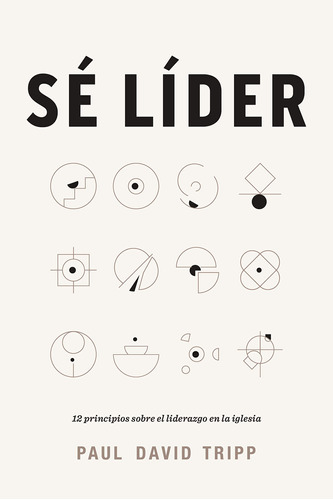 Se Lider: 12 Principios Sobre El Liderazgo En La Iglesia | L