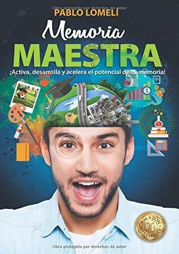 Memoria Maestra: ¡activa, Desarrolla Y Acelera El Potencial 