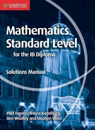 Mathematics For The Ib Diploma Standard Level Solutions Manu